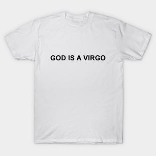 God is a Virgo T-Shirt